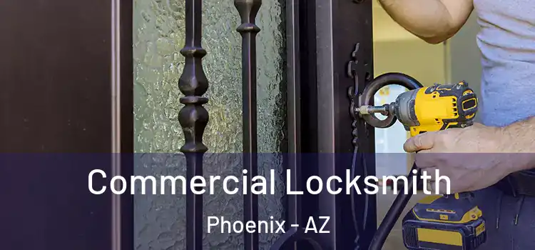  Commercial Locksmith Phoenix - AZ