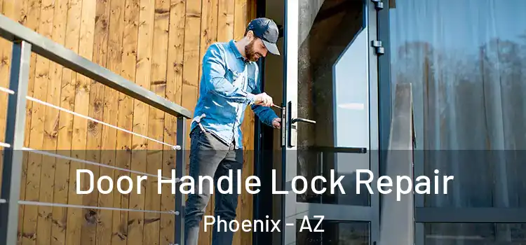 Door Handle Lock Repair Phoenix - AZ
