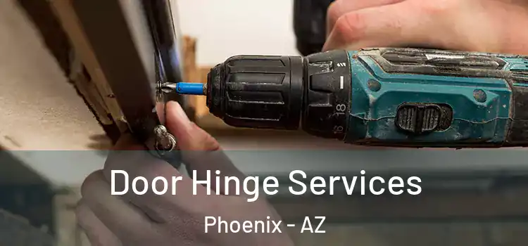 Door Hinge Services Phoenix - AZ