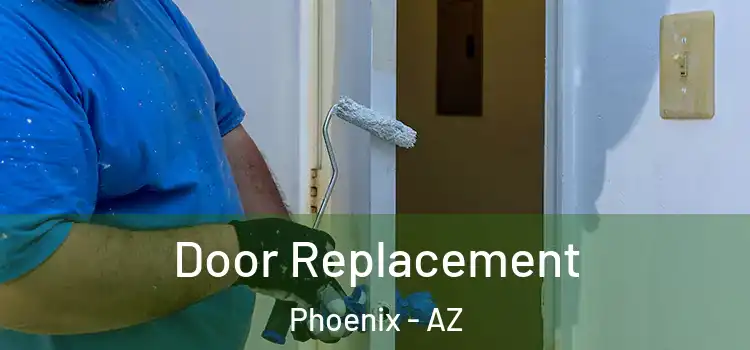Door Replacement Phoenix - AZ