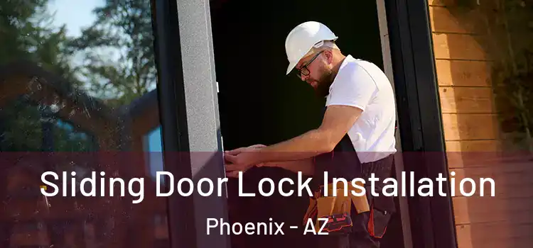 Sliding Door Lock Installation Phoenix - AZ