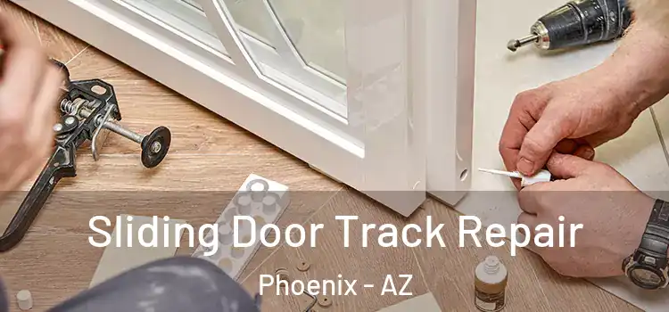 Sliding Door Track Repair Phoenix - AZ